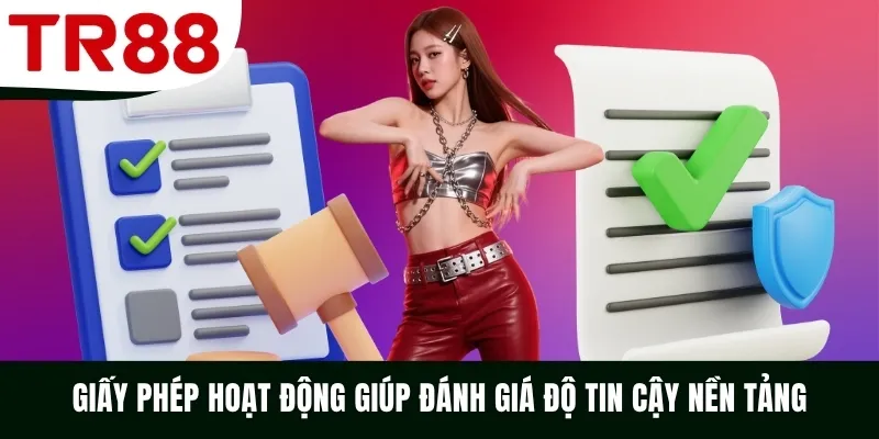 Giấy phép hoạt động giúp đánh giá độ tin cậy nền tảng
