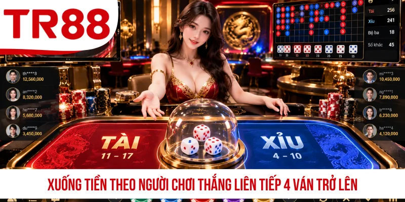 Xuống tiền theo người chơi thắng liên tiếp 4 ván trở lên